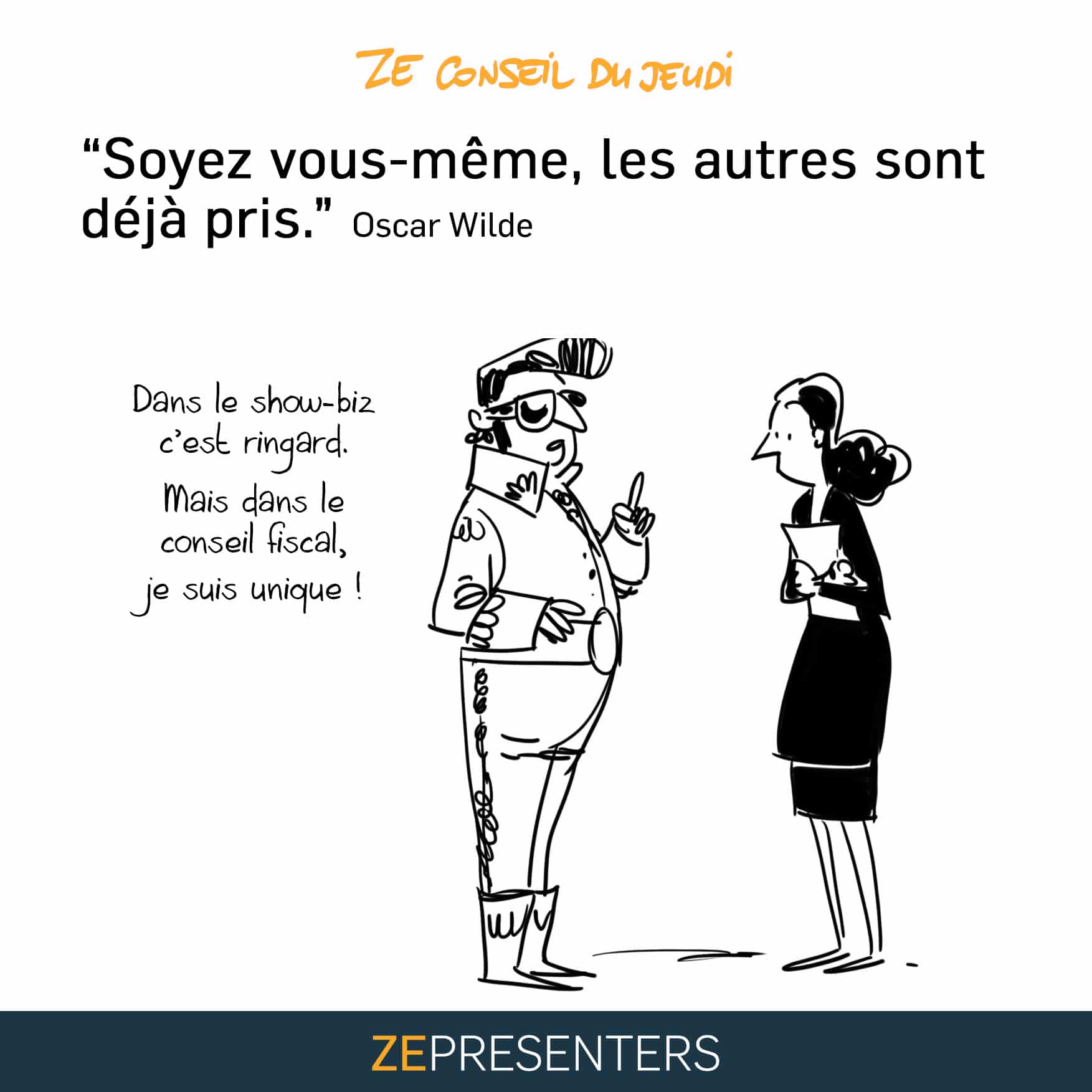 Soyez vousmême, les autres sont déjà pris ZEPRESENTERS