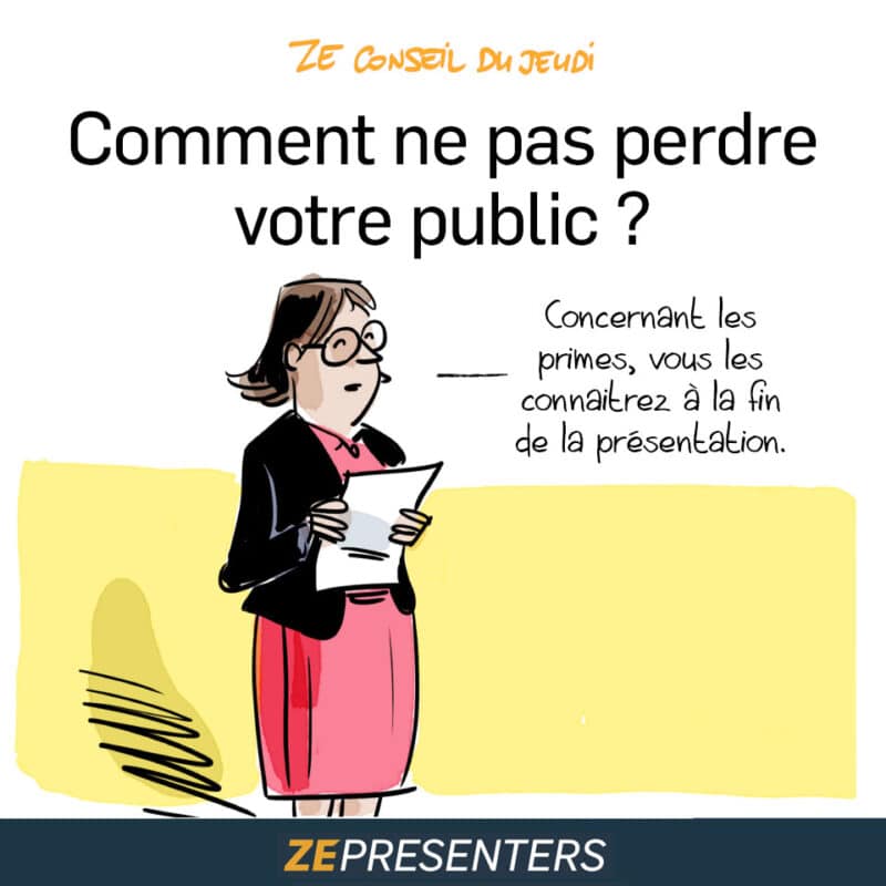 Comment ne pas perdre votre public ?