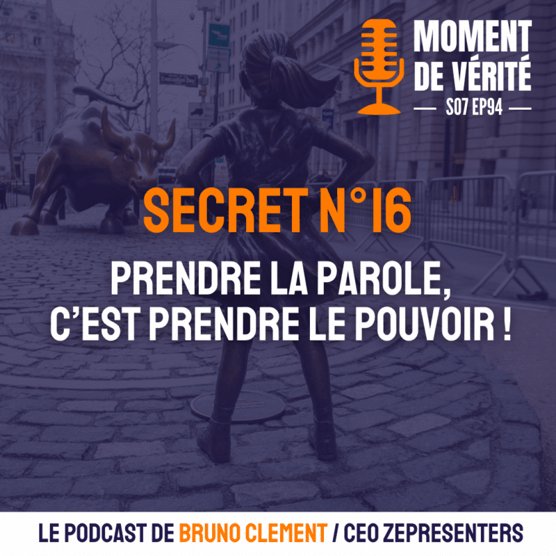Image pour illustrer le podcast : épisode 94 – Secret N°16 – Prendre la parole, c'est prendre le pouvoir ! —