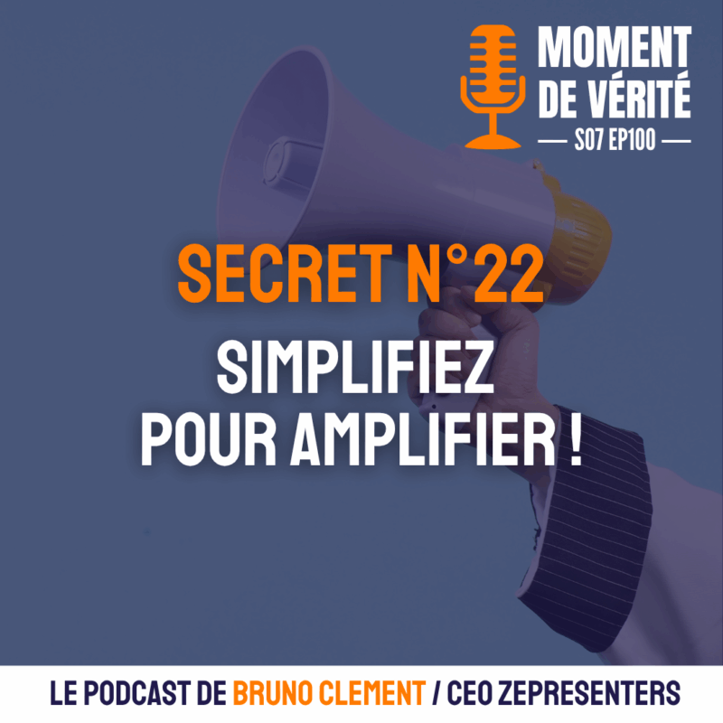 Secret n°22 : simplifiez pour amplifier