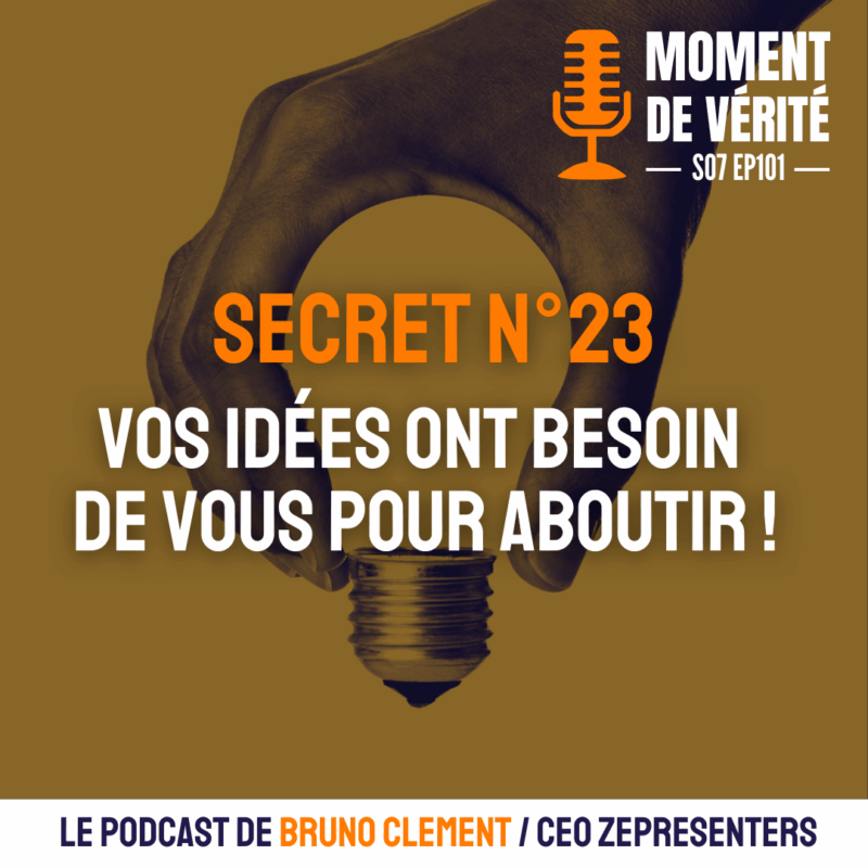 Vos idées ont besoin de vous pour aboutir